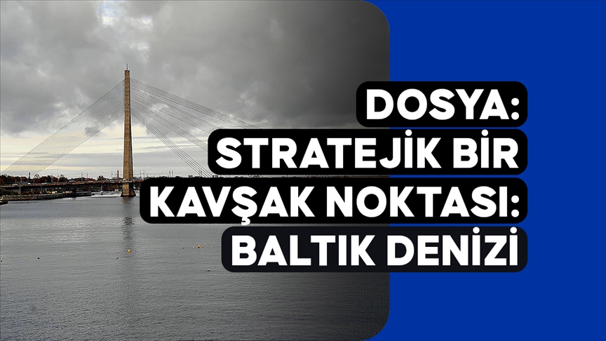 DOSYA - Stratejik bir kavşak noktası: Baltık Denizi