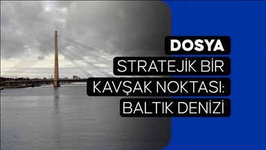 DOSYA - Stratejik bir kavşak noktası: Baltık Denizi