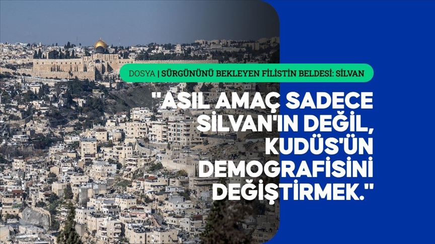 Mescid-i Aksa'nın yanı başında sürgününü bekleyen Filistin beldesi: Silvan