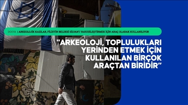 Arkeolojik kazılar, Filistin beldesi Silvan'ı Yahudileştirmek için araç olarak kullanılıyor