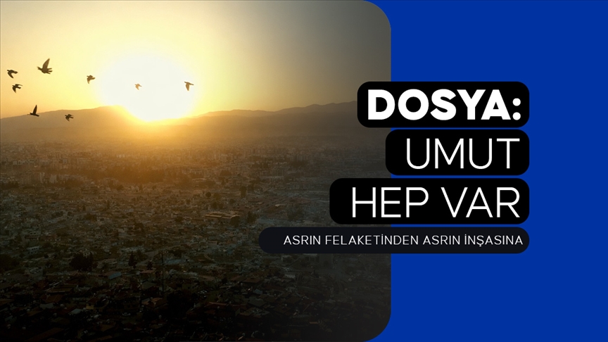 DOSYA: UMUT HEP VAR-ASRIN FELAKETİNDEN ASRIN İNŞASINA