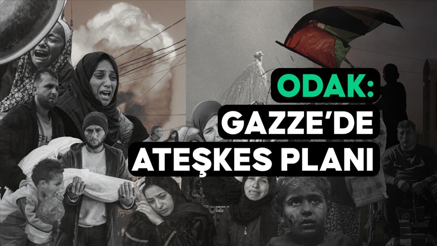 ODAK: Gazze'de ateşkes planı
