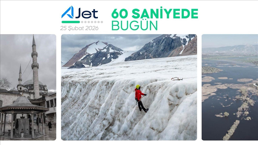 60 saniyede bugün (25 Şubat 2026)