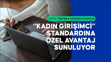 Kadın girişimciler, ihracat destekleriyle dünya pazarında iz bırakıyor