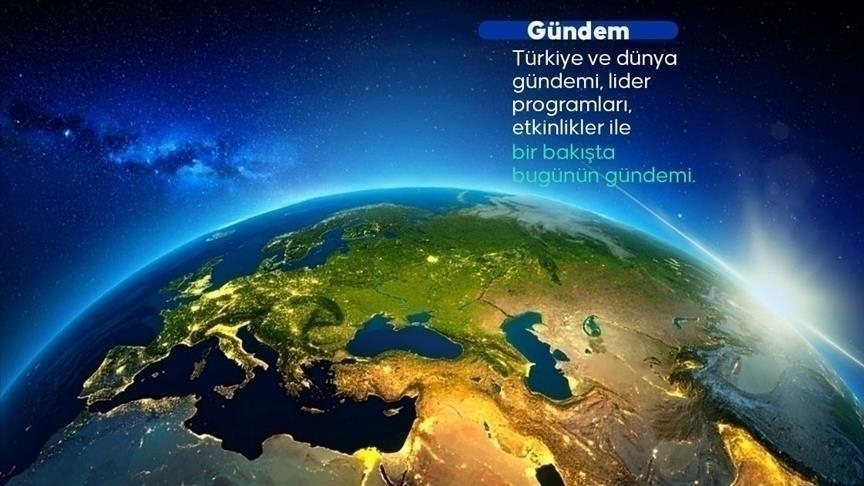 Türkiye ve dünya gündemi