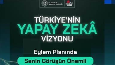  Türkiye'nin Yapay Zeka Eylem Planı için görüş alma süreci başladı