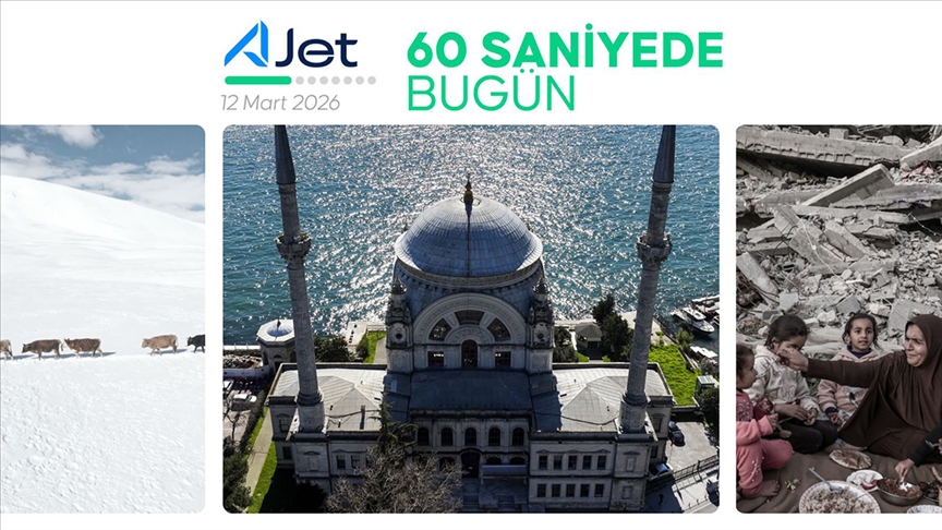 60 saniyede bugün (12 Mart 2026)
