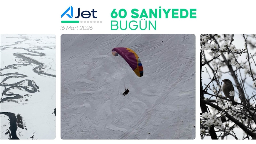 60 saniyede bugün (16 Mart 2026)
