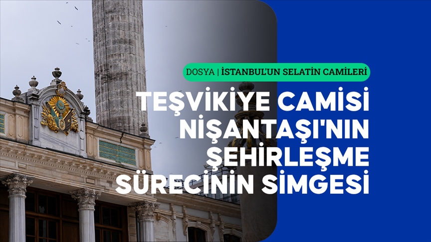 Nişantaşı ve Teşvikiye'nin gelişimini yansıtan eser: Teşvikiye Camisi
