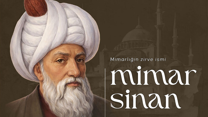 Mimarlığın zirve ismi: Mimar Sinan