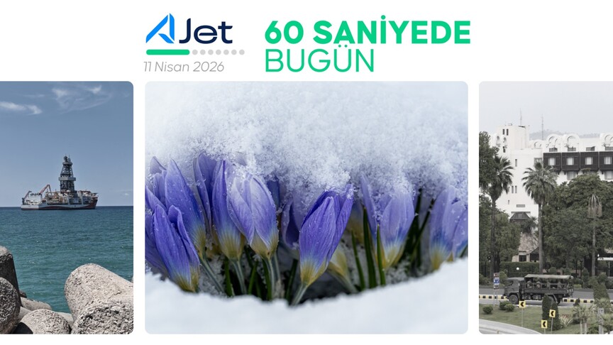 60 saniyede bugün (11 Nisan 2026)