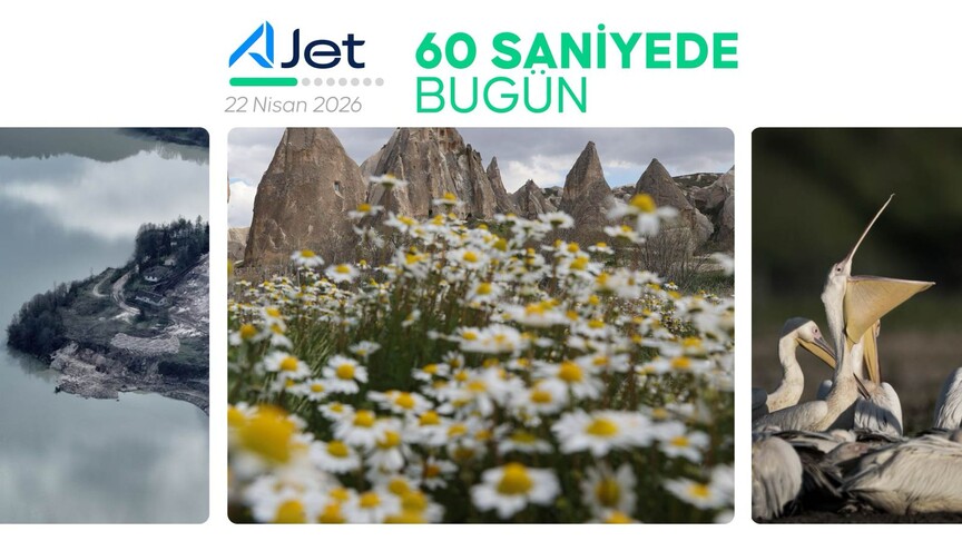 60 saniyede bugün (22 Nisan 2026)