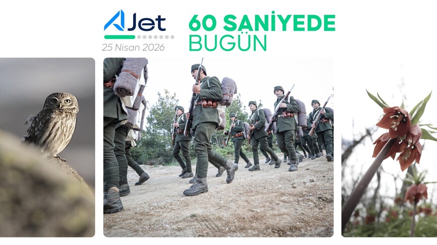 60 saniyede bugün (25 Nisan 2026)