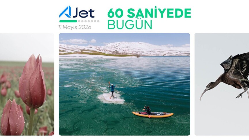 60 saniyede bugün (11 Mayıs 2026)
