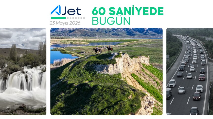 60 saniyede bugün (23 Mayıs 2026)