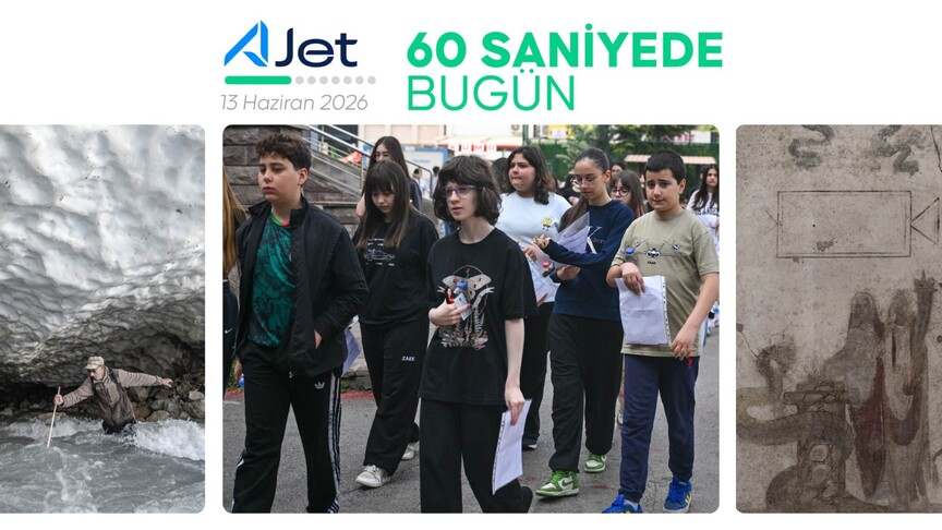 60 saniyede bugün (13 Haziran 2026)