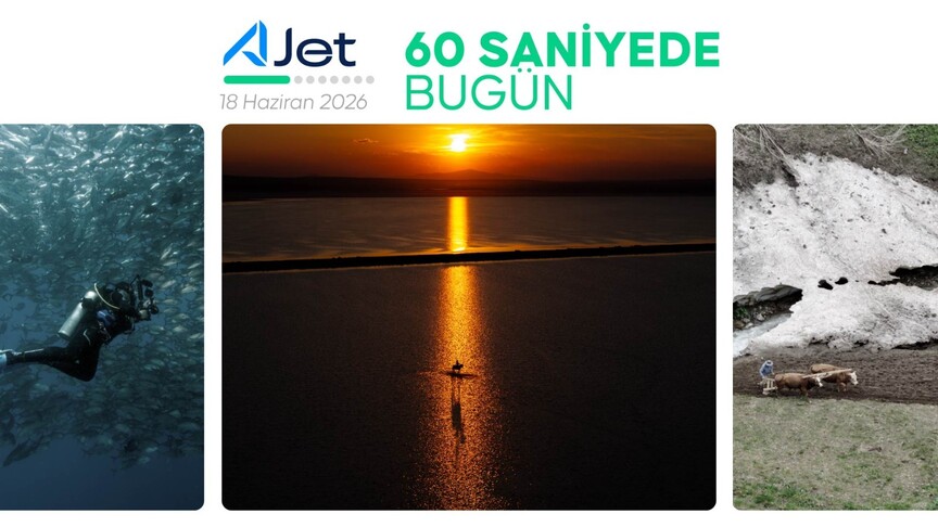 60 saniyede bugün (18 Haziran 2026)