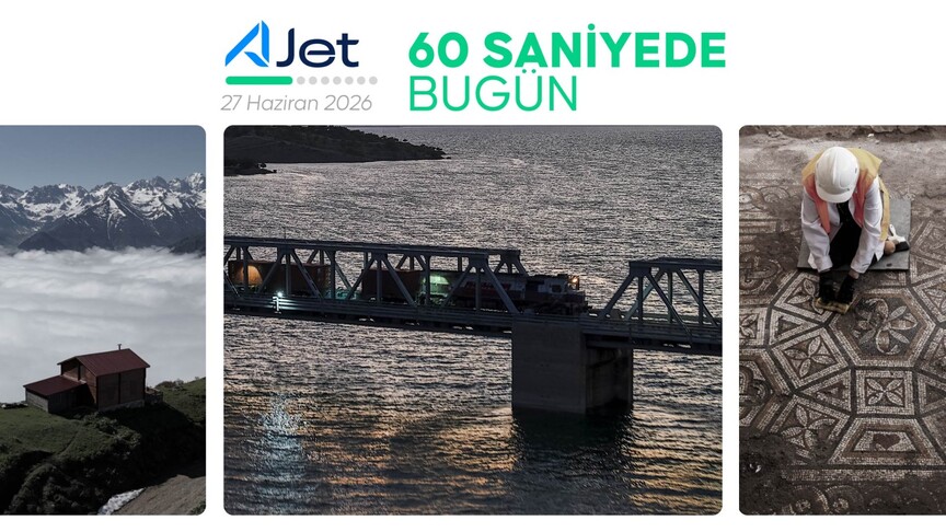 60 saniyede bugün (27 Haziran 2026)