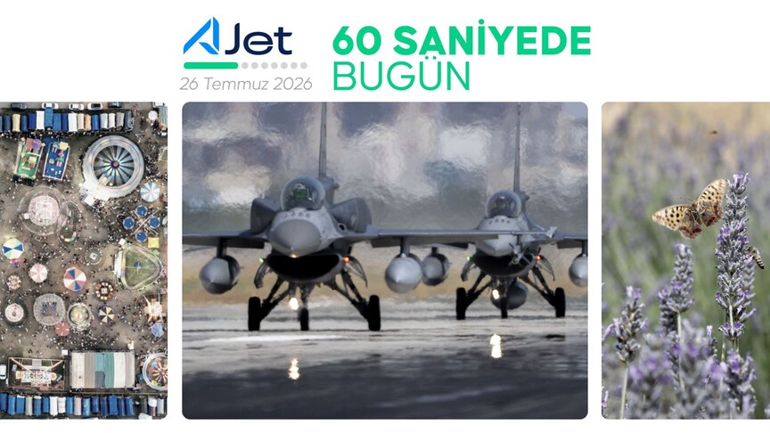 60 saniyede bugün (26 Temmuz 2026)