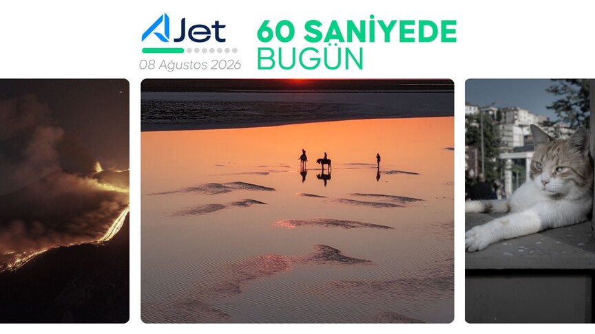60 saniyede bugün (08 Ağustos 2026)