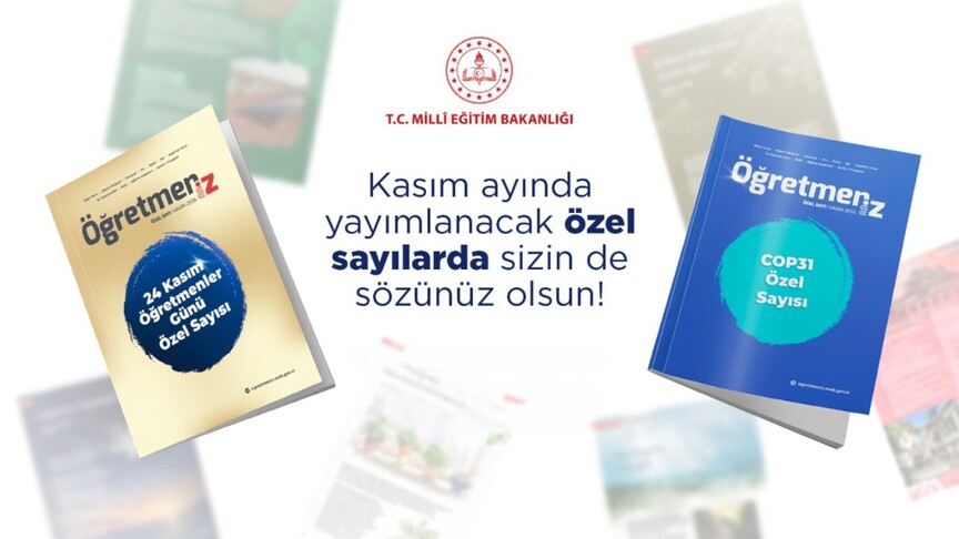 MEB'in "ÖğretmenİZ" dergisi, kasımda iki özel sayıyla okurlarla buluşacak