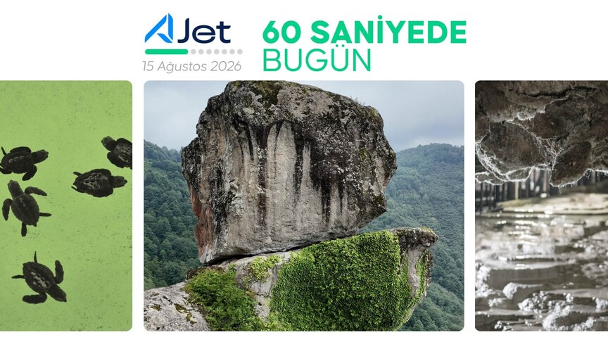 60 saniyede bugün (15 Ağustos 2026)