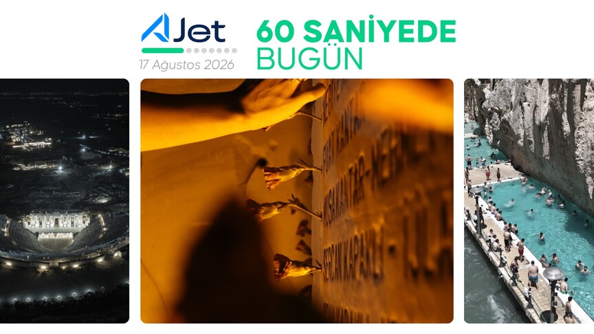 60 saniyede bugün (17 Ağustos 2026)