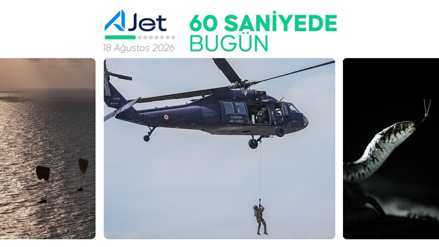 60 saniyede bugün (18 Ağustos 2026)