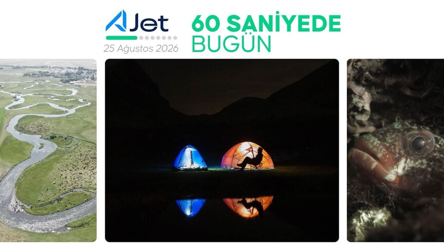 60 saniyede bugün (25 Ağustos 2026)