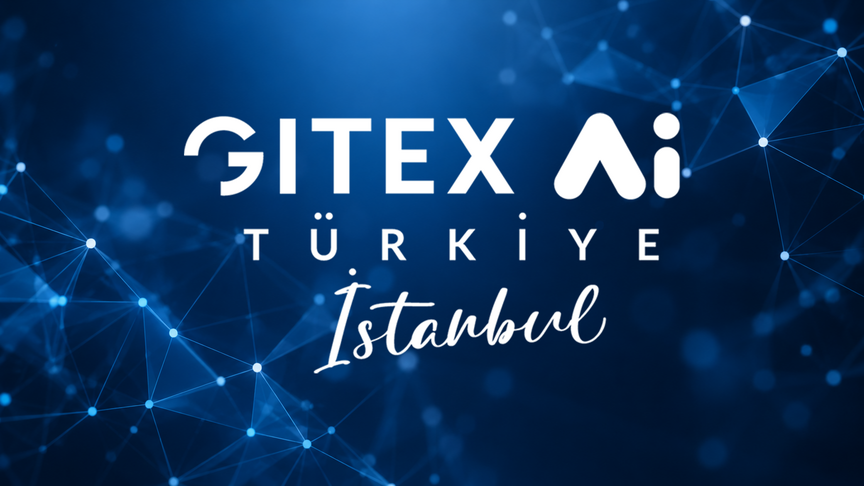 GITEX Ai Türkiye 2026, kıtalar arası girişimcilik ekosistemlerini İstanbul’da bir araya getirecek