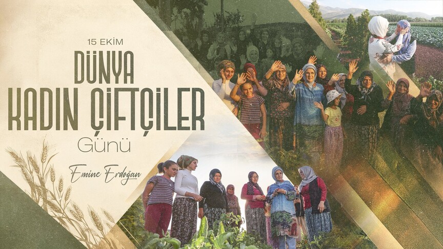 Emine Erdoğan: Kadın çiftçilerimiz, sofralarımıza bereket, ülkemizin yarınlarına güç katıyor