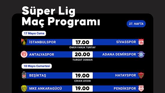 Süper Lig 37. hafta programı