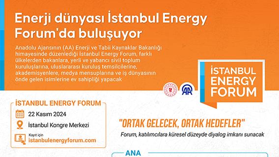 Enerji dünyası İstanbul Energy Forum'da buluşuyor