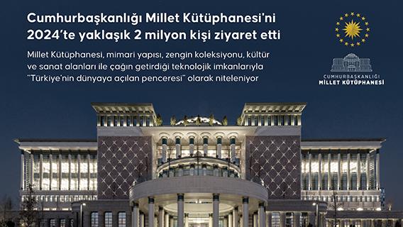 Cumhurbaşkanlığı Millet Kütüphanesi'ni 2024’te yaklaşık 2 milyon kişi ziyaret etti