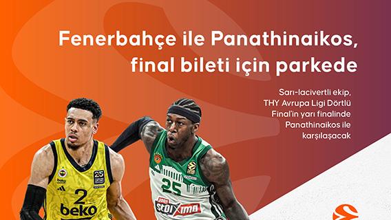 Fenerbahçe ile Panathinaikos, final bileti için parkede