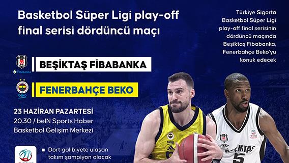 Basketbol Süper Ligi play-off final serisi dördüncü maçı
