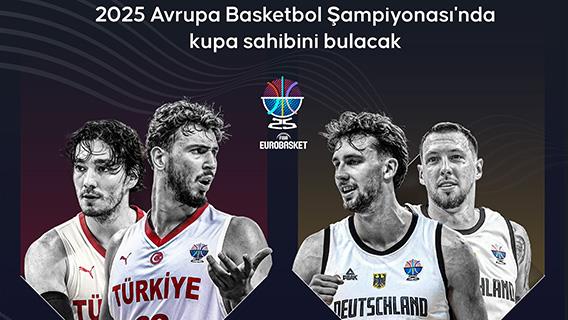 2025 Avrupa Basketbol Şampiyonası'nda kupa sahibini bulacak