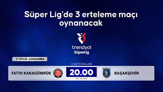 Süper Lig'de 3 erteleme maçı oynanacak