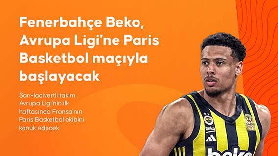 Fenerbahçe Beko, Avrupa Ligi'ne Paris Basketbol maçıyla başlayacak