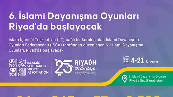 6. İslami Dayanışma Oyunları Riyad'da başlayacak