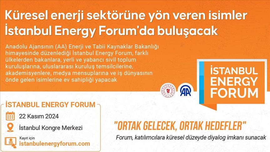 Küresel enerji sektörüne yön veren isimler İstanbul Energy Forum'da buluşacak