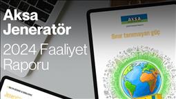 Aksa Jeneratör, 2024 sürdürülebilirlik ve faaliyet raporlarını kamuoyuyla paylaştı