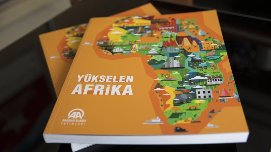 AA'dan kıtaya derinlemesine bakış: 'Yükselen Afrika' kitabı yayında