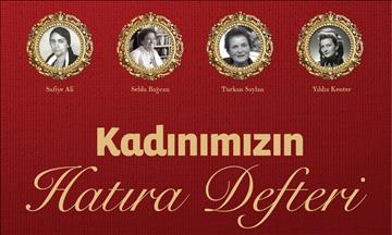 Anadolu'da 100 yılın kadın hikayeleri "Kadınımızın Hatıra Defteri"nde 