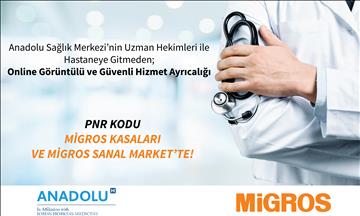 Migros’tan Anadolu Sağlık Merkezi “E-Doktor” Hizmeti