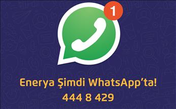 Enerya’nın WhatsApp İletişim Hattı uygulaması hizmete girdi