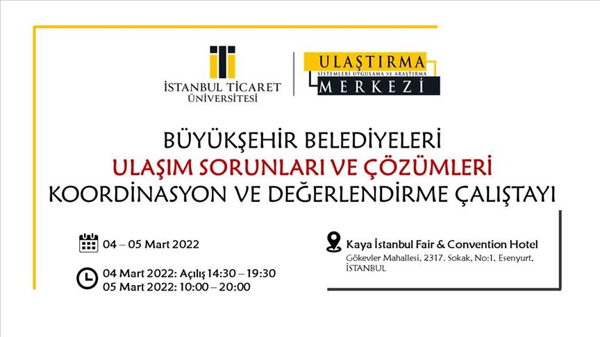 İstanbul Ticaret Üniversitesi'nden büyükşehirlerin ulaşım sorunları için çalıştay