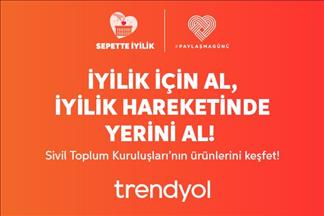 Trendyol'un "sepette iyilik" hareketi ile STK'lara 3 yılda 200 milyon liradan fazla kaynak yaratıldı