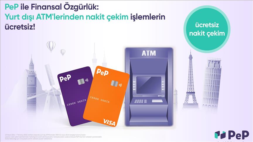 PeP kullanıcılarına yurt dışı ATM'lerden ücretsiz nakit çekme imkanı