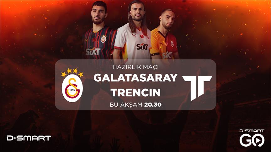 Galatasaray-Trencin karşılaşması D-Smart ve D-Smart GO'da canlı yayınlanacak